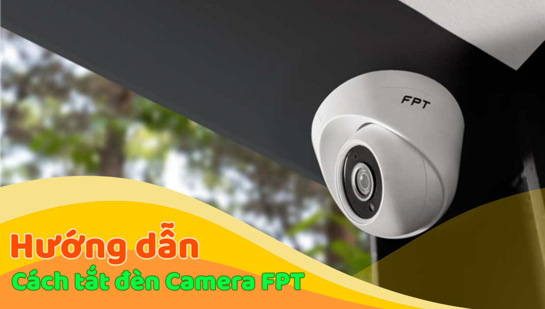 Cách tắt đèn camera FPT